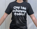 Clay Like A Champion T-Shirt